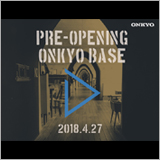 オンキヨー、秘密基地「ONKYO BASE」を秋葉原にオープン