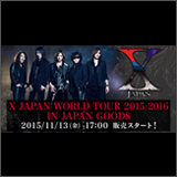 X JAPAN、「WORLD TOUR 2015-2016 IN JAPAN」グッズのオンラインショップ先行販売が決定！