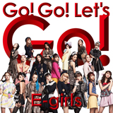 E-girlsの最新楽曲「Go! Go! Let‘s Go!」のミュージックビデオが完成！ コンセプトは “Japanese Neo Girls”！