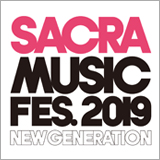 SACRA MUSIC、5/18&19開催『SACRA MUSIC FES.2019 –NEW GENERATION-』のチケット先行予約をスタート
