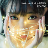kolme、自身初のリミックスアルバム「Hello No Buddy Remix」リリース決定！