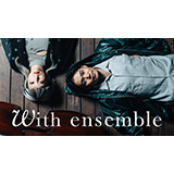 モノンクル、YouTubeチャンネル「With ensemble」に再びゲスト出演！