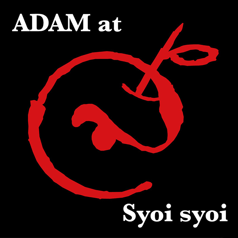 ADAM at「Syoi syoi」