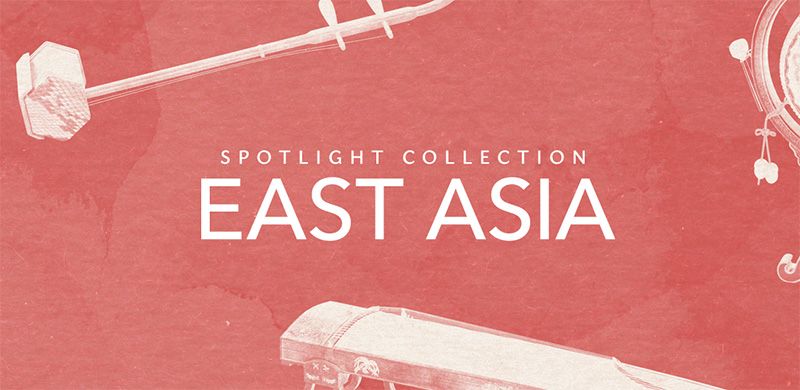 SPOTLIGHT COLLECTION: EAST ASIA