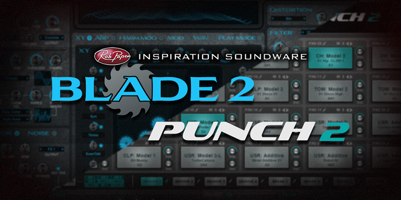 Rob Papenのシンセサイザー・プラグイン「Blade 2」と、ドラム・シンセサイザー「Punch 2」