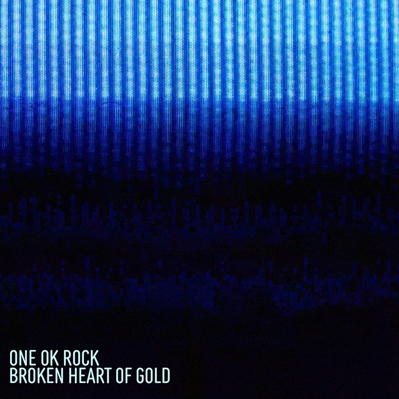 ONE OK ROCK「Broken Hearts of Gold」