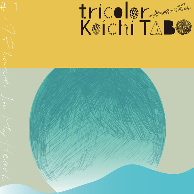 tricolor meets Koichi TABO 『A Place In My Heart feat. moumoon』
