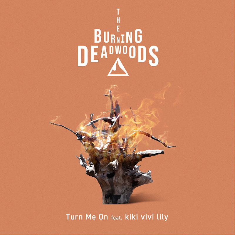The Burning Deadwoods、「Turn Me On feat. Kiki vivi lily」のMusic Video公開！